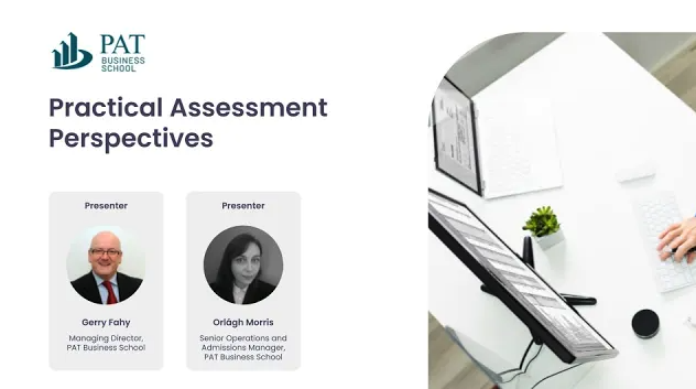 Practical Assessment Perspectives presented by Gerry Fahy and Orlagh Morris from PAT Business School